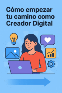Cómo empezar tu camino como Creador Digital 🚀